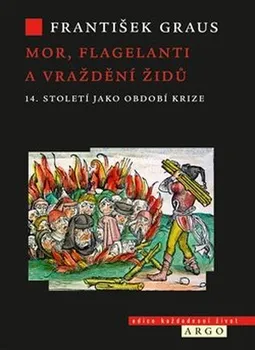 Mory, flagelanti a vraždění Židů.:14. století jako období krize - František Graus (2020, pevná)