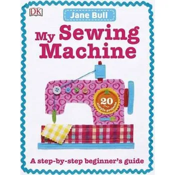My Sewing Machine Book - Bull, Jane
