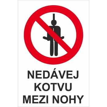 Nedávej kotvu mezi nohy UV tisk plast 5mm 700x500 mm