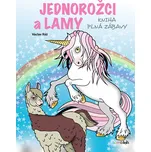 Jednorožci a lamy: Kniha plná zábavy -…