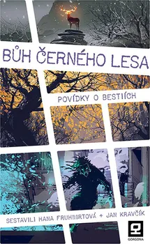 Bůh Černého lesa: Povídky o bestiích - Hana Fruhwirtová, Jan Kravčík (2018, pevná)