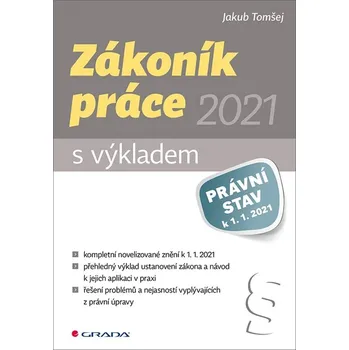 Zákoník práce 2021 s výkladem - Jakub Tomšej (2021, brožovaná)