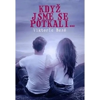 Když jsme se potkali - Viktorie Besó…