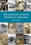 100 zajímavostí ze života Plzeňanů za…