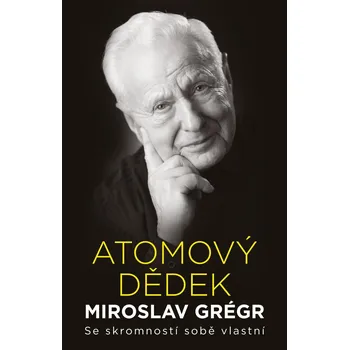 Atomový dědek Miroslav Grégr: Se…