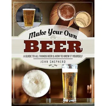 Make Your Own Beer - Shepherd, John