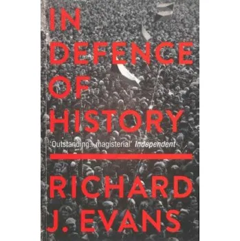 In Defence Of History – Evans,Richard J. (Profesor of Modern History,University of Cambridge) (EN)