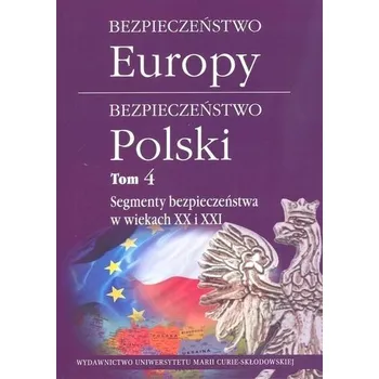 Bezpieczeństwo Europy - bezpieczeństwo Polski T.4 - praca zbiorowa