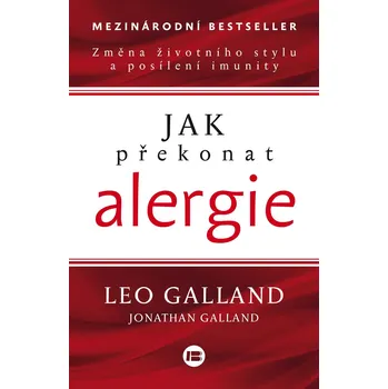 Kniha Jak překonat alergie: Změna životního stylu a posílení imunity - Leo Galland, Jonathan Galland (2017) [E-kniha]