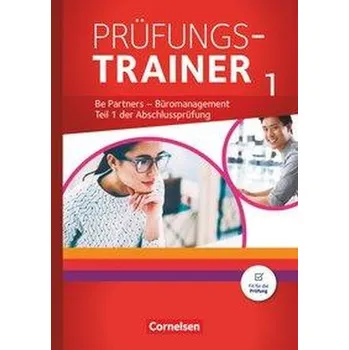 Učebnice Be Partners - Büromanagement: Jahrgangsübergreifend - Prüfungstrainer 1 mit Webcode