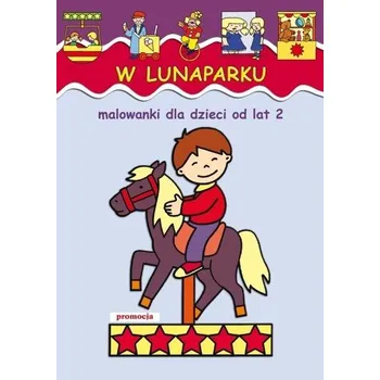 Bystrá hlava W lunaparku. Malowanki dla dzieci od lat 2 - Praca zbiorowa