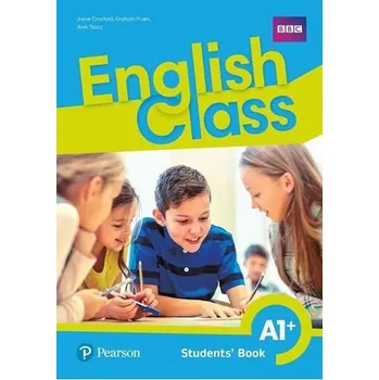 Učebnice ENGLISH CLASS A1+ Students Book - jayne Groxford, Graham Fruen, Arek Tkacz
