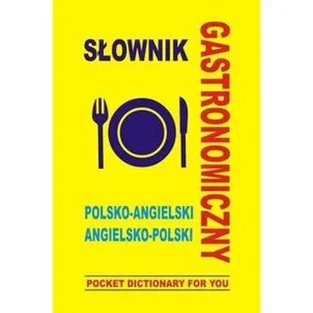 Słownik gastronomiczny polsko angielski angielsko polski - Gordon Jacek