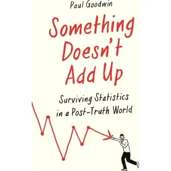 Učebnice Something Doesn't Add Up - Goodwin Paul, Wright George [EN] (2021, Brožovaná, Profile Books)