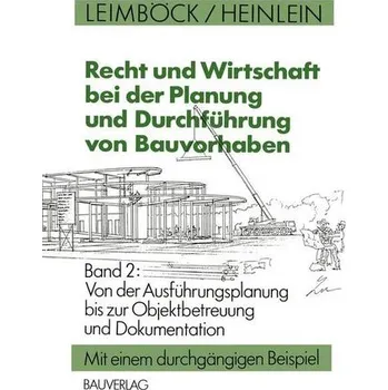 Recht und Wirtschaft bei der Planung und Durchführung von Bauvorhaben - Leimböck, Egon