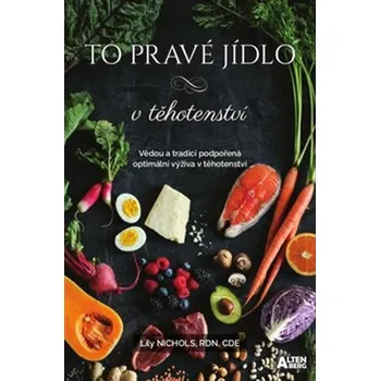 To pravé jídlo v těhotenství - Lily Nichols (2020, brožovaná)
