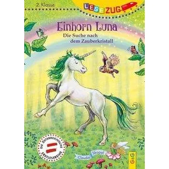 První čtění LESEZUG/2. Klasse: Einhorn Luna. Die Suche nach dem Zauberkristall - Skopal, Claudia