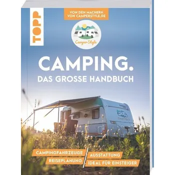 Camping. Das große Handbuch. Von den Machern von CamperStyle.de - Landero Flores, Nele