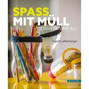 Encyklopedie Spass mit Müll - Luttenberger, Ingrid