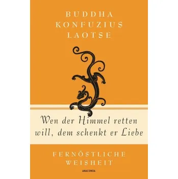 Wen der Himmel retten will, dem schenkt er Liebe - Richard Wilhelm