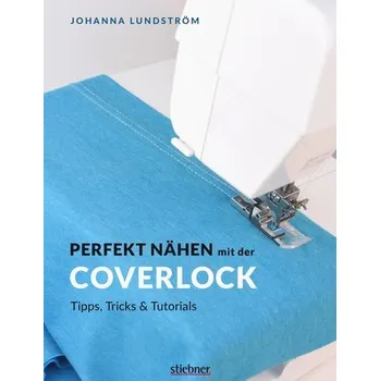 Perfekt Nähen mit der Coverlock - Lundström, Johanna