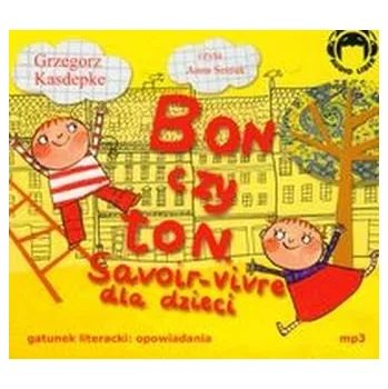Bon czy ton Savoir-vivre dla dzieci - Kasdepke Grzegorz