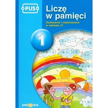 Matematika PUS Liczę w pamięci 1 - Cudnik Dorota