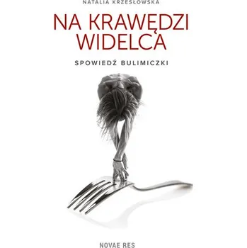 Na krawędzi widelca - Krzesłowska Natalia