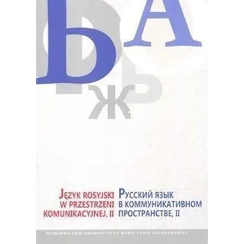 Język rosyjski w przestrzeni komunikacyjnej II - praca zbiorowa