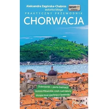 Chorwacja.Praktyczny przewodnik - Zagórska-Chabros Aleksandra