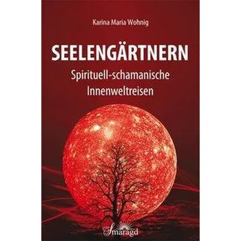 Osobní rozvoj Seelengärtnern - Wohnig, Karina Maria