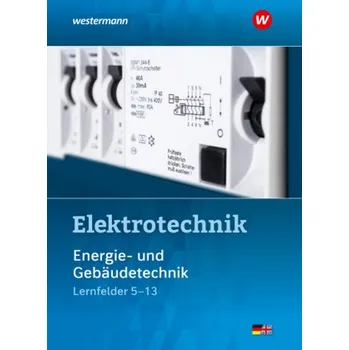 Elektrotechnik Energie- und Gebäudetechnik Lernfelder 5-13: Schülerband - Dzieia, Michael