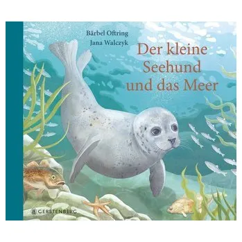 Příroda Der kleine Seehund und das Meer - Oftring Bärbel