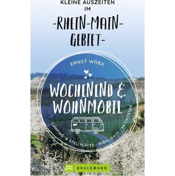 Cestování Wochenend und Wohnmobil - Kleine Auszeiten im Rhein-Main-Gebiet - Wrba, Ernst