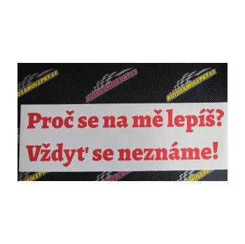 Polep vozidla SAMOLEPKA Proč se na mě lepíš? Vždyť se neznáme! 001 (10 - červená) NA AUTO, NÁLEPKA, FÓLIE, POLEP, TUNING, VLASTNÍ TEXT, TISK, AUTOSAMOLEPKY.cz, POLEPY, OBRÁZEK, LOGO, SAMOLEPKY