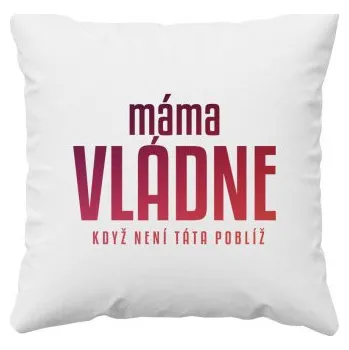 Žertovný předmět Máma vládne - když není táta poblíž - polštář s potiskem- Tričkový.cz
