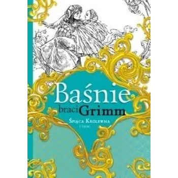 Pohádka Baśnie braci Grimm. Śpiąca Królewna i inne - Jakub Grimm, Wilhelm Grimm