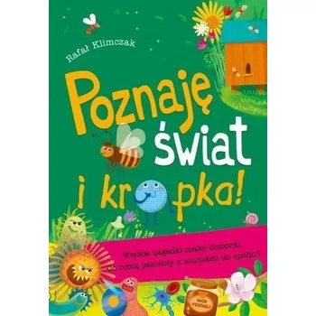 Poznaję świat i kropka! Wielkie zag. małej komórki - Klimczak Rafał