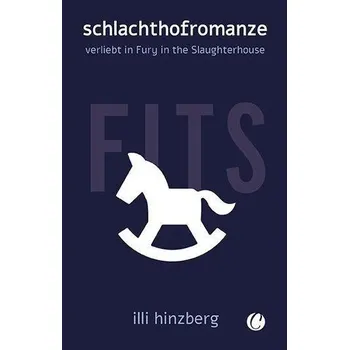 Schlachthofromanze. Verliebt in Fury in the Slaughterhouse - Hinzberg, Illi