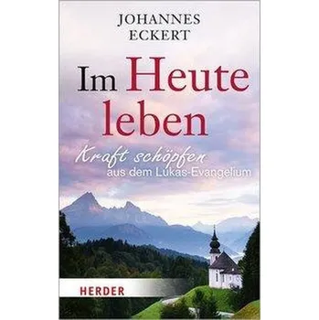 Im Heute leben - Eckert, Johannes