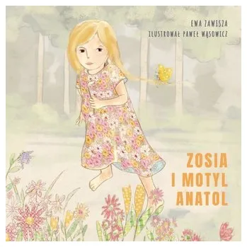 Pohádka Zosia i motyl Anatol - Ewa Zawisza , Paweł Wąsowicz