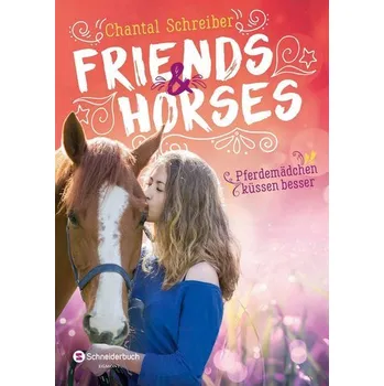 Friends & Horses - Pferdemädchen küssen besser - Schreiber, Chantal [DE] (2021, Brožovaná, Schneiderbuch)
