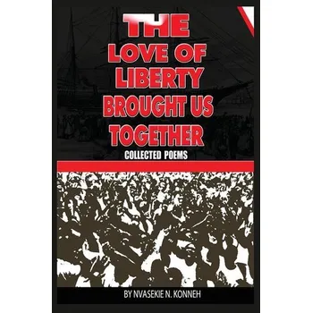 The Love of Liberty Brought Us Together - Konneh, Nvasekie N