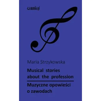Musical stories about the profession - Maria Strzykowska