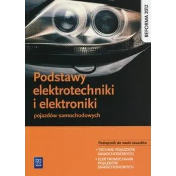 Podstawy elektrotechniki i elektroniki pojazdów samochodowych Podręcznik do nauki zawodów - Fundowicz Piotr, Radzimierski Mariusz, Wieczorek Marcin