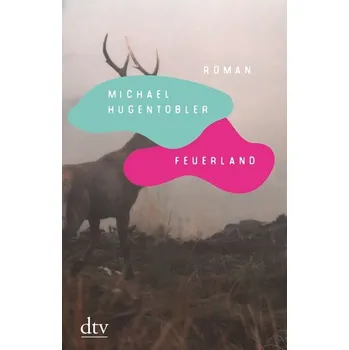 Feuerland - Hugentobler, Michael