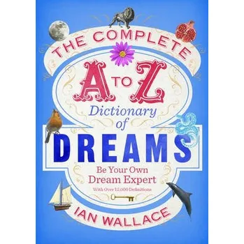 Cizojazyčná kniha Complete A to Z Dictionary of Dreams - Wallace, Ian