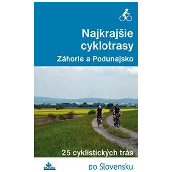 Najkrajšie cyklotrasy Záhorie a Podunajsko: 25 cyklistických trás Kniha