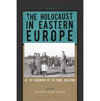 Populárně naučná literatura pro dospělé Holocaust in Eastern Europe – Waitman Wade Beorn (EN)
