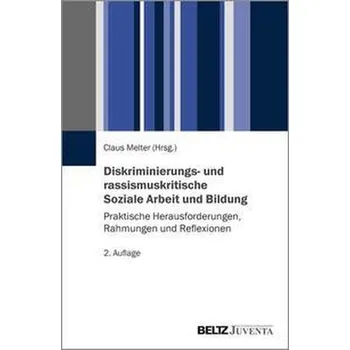 Diskriminierungs- und rassismuskritische Soziale Arbeit und Bildung - Melter, Claus [DE] (2021, Brožovaná, Juventa Verlag GmbH)
